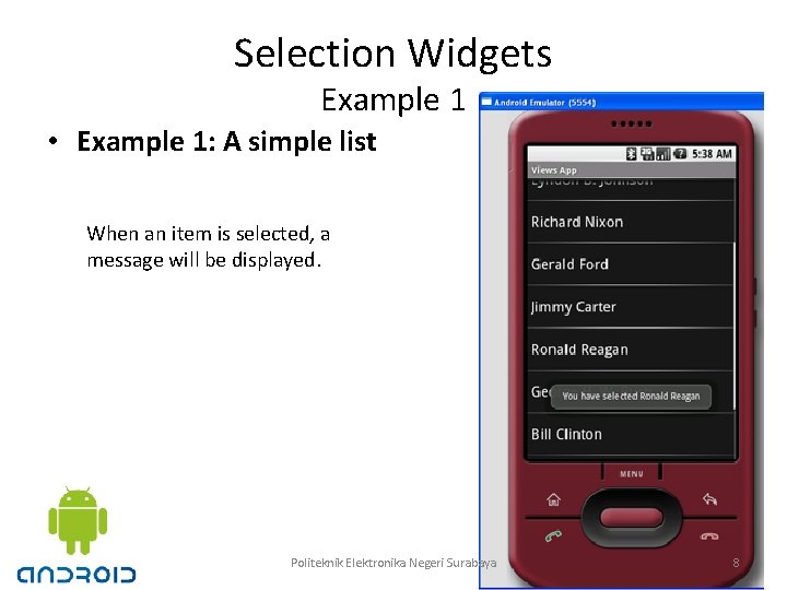 Selection Widgets Example 1 • Example 1: A simple list When an item is