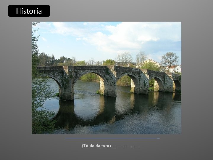 Historia (Título da foto) …………. Historia (Título da foto) ………….