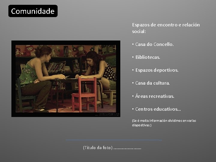 Comunidade Espazos de encontro e relación social: • Casa do Concello. • Bibliotecas. • Comunidade Espazos de encontro e relación social: • Casa do Concello. • Bibliotecas. •