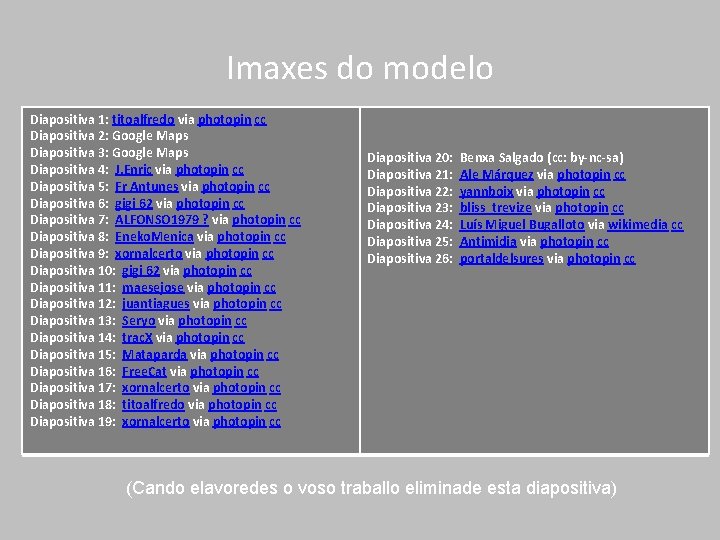 Imaxes do modelo Diapositiva 1: titoalfredo via photopin cc Diapositiva 2: Google Maps Diapositiva