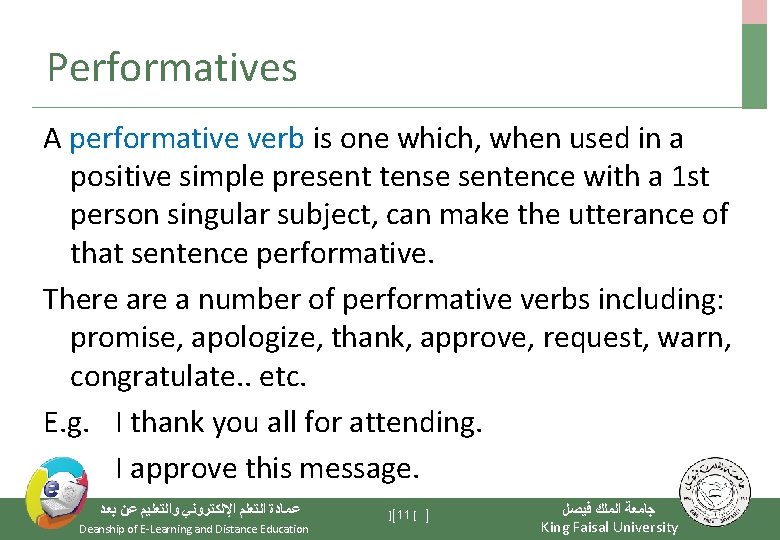Performatives A performative verb is one which, when used in a positive simple present