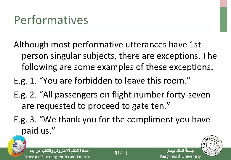 Performatives Although most performative utterances have 1 st person singular subjects, there are exceptions.