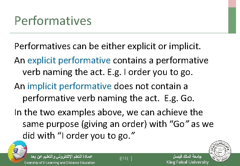 Performatives can be either explicit or implicit. An explicit performative contains a performative verb
