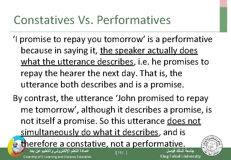 Constatives Vs. Performatives ‘I promise to repay you tomorrow’ is a performative because in