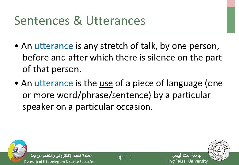 Sentences & Utterances • An utterance is any stretch of talk, by one person,