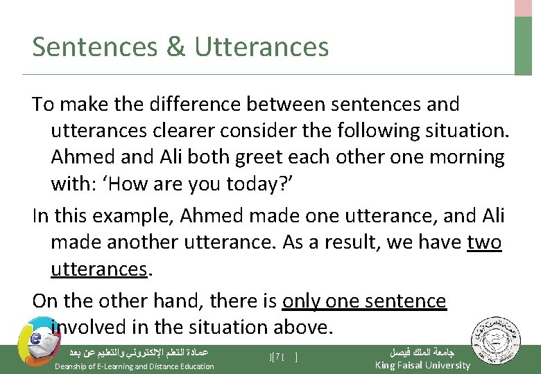 Sentences & Utterances To make the difference between sentences and utterances clearer consider the