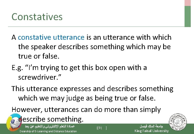 Constatives A constative utterance is an utterance with which the speaker describes something which