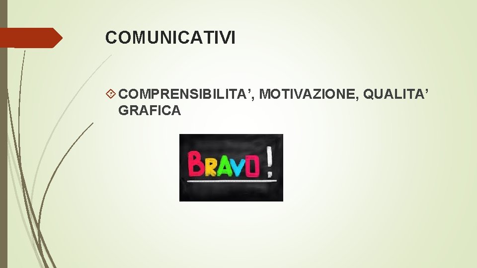 COMUNICATIVI COMPRENSIBILITA’, MOTIVAZIONE, QUALITA’ GRAFICA 