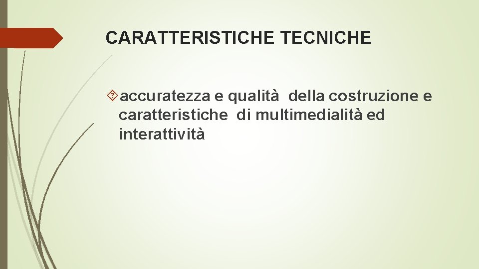 CARATTERISTICHE TECNICHE accuratezza e qualità della costruzione e caratteristiche di multimedialità ed interattività 