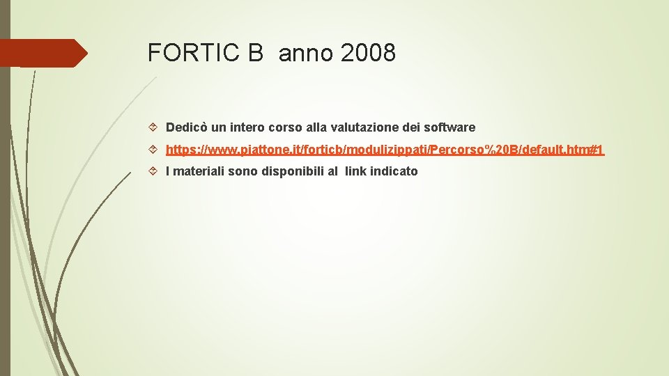 FORTIC B anno 2008 Dedicò un intero corso alla valutazione dei software https: //www.