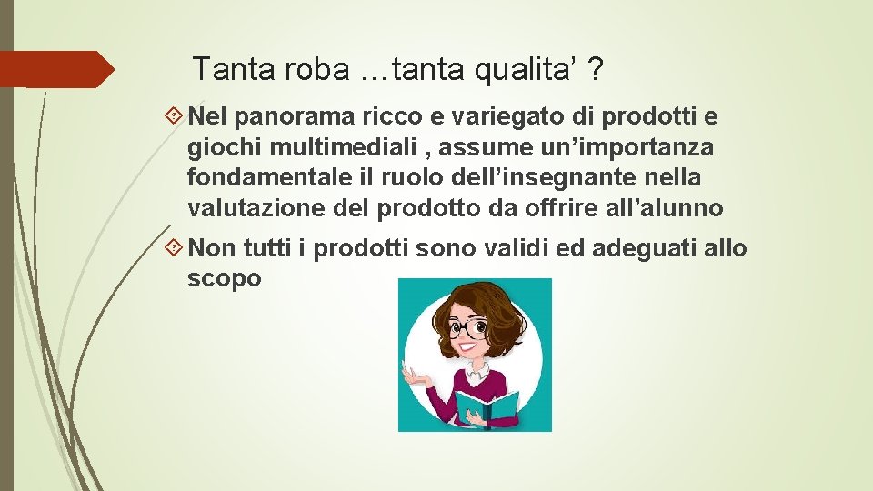 Tanta roba …tanta qualita’ ? Nel panorama ricco e variegato di prodotti e giochi