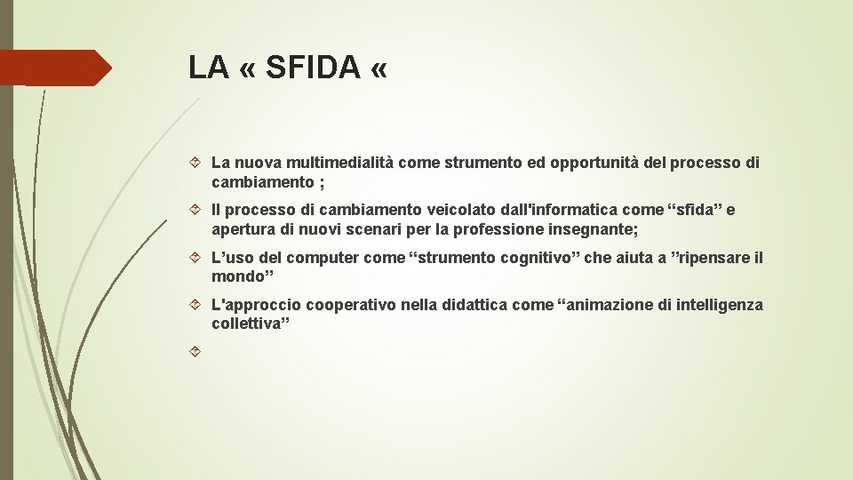 LA « SFIDA « La nuova multimedialità come strumento ed opportunità del processo di