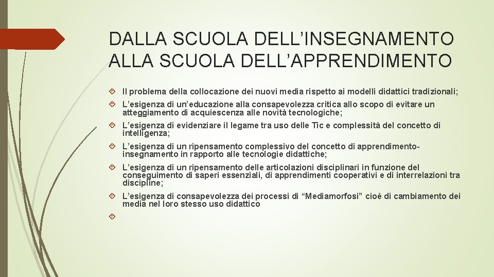 DALLA SCUOLA DELL’INSEGNAMENTO ALLA SCUOLA DELL’APPRENDIMENTO Il problema della collocazione dei nuovi media rispetto