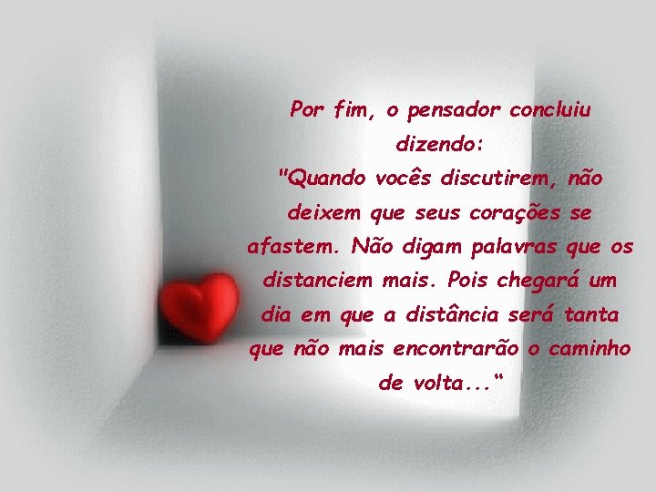 Por fim, o pensador concluiu dizendo: "Quando vocês discutirem, não deixem que seus corações Por fim, o pensador concluiu dizendo: "Quando vocês discutirem, não deixem que seus corações