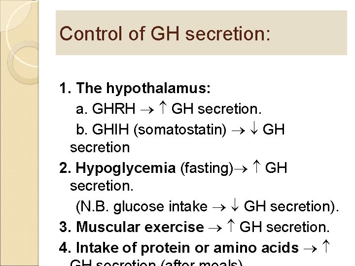 Control of GH secretion: 1. The hypothalamus: a. GHRH GH secretion. b. GHIH (somatostatin)