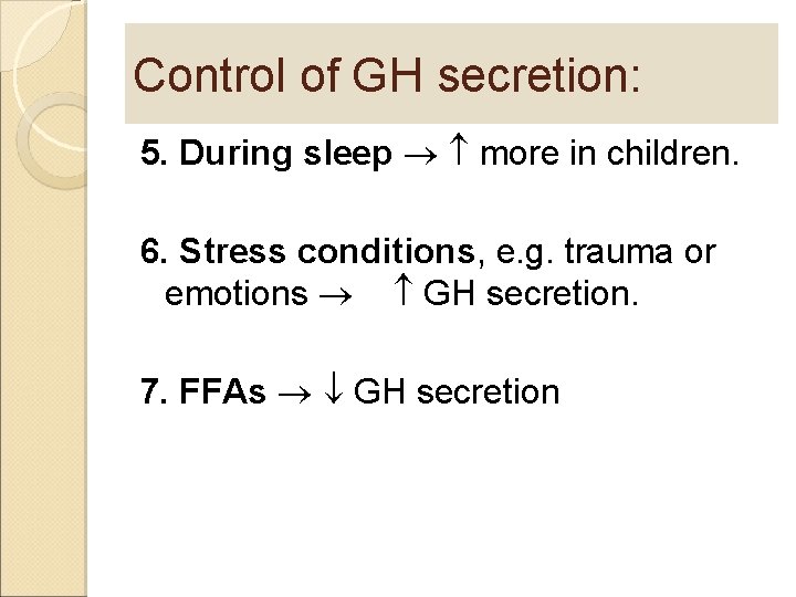 Control of GH secretion: 5. During sleep more in children. 6. Stress conditions, e.