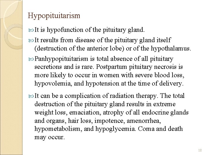 Hypopituitarism It is hypofunction of the pituitary gland. It results from disease of the