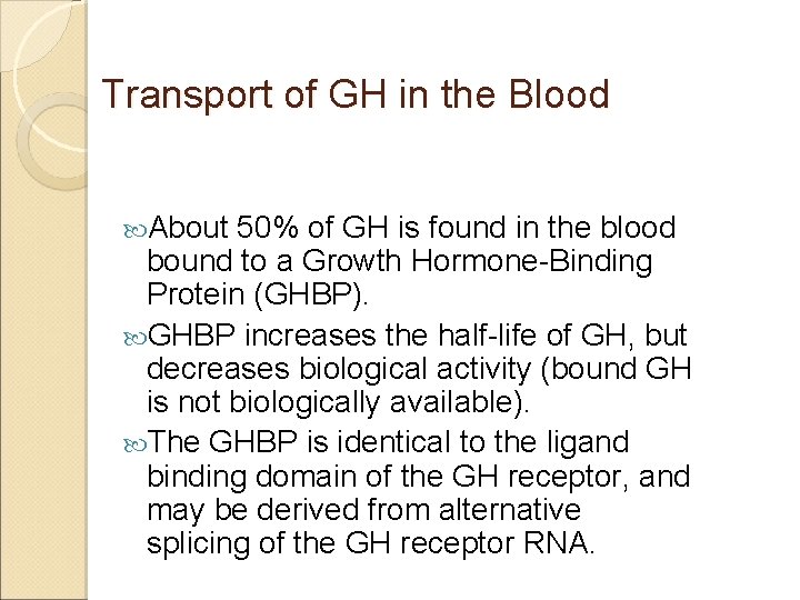 Transport of GH in the Blood About 50% of GH is found in the