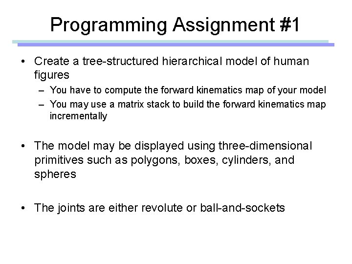 Programming Assignment #1 • Create a tree-structured hierarchical model of human figures – You