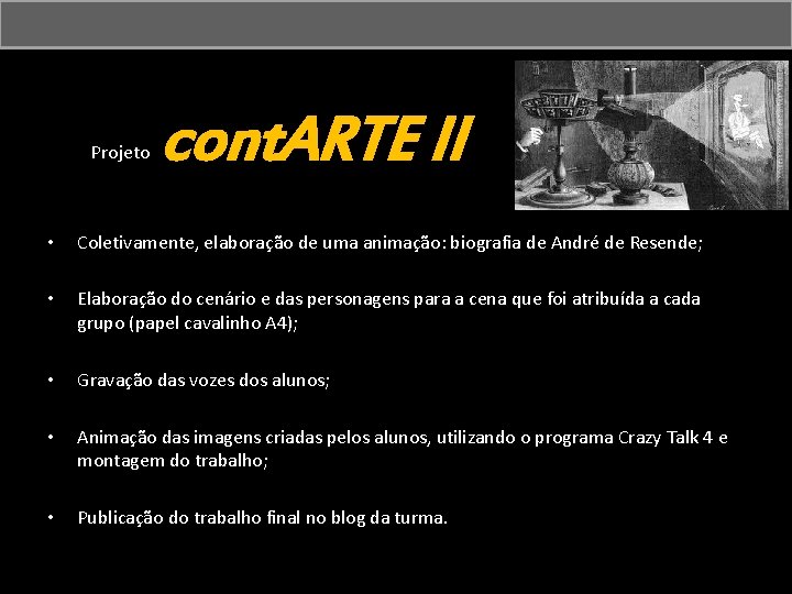 Projeto • cont. ARTE II Coletivamente, elaboração de uma animação: biografia de André de