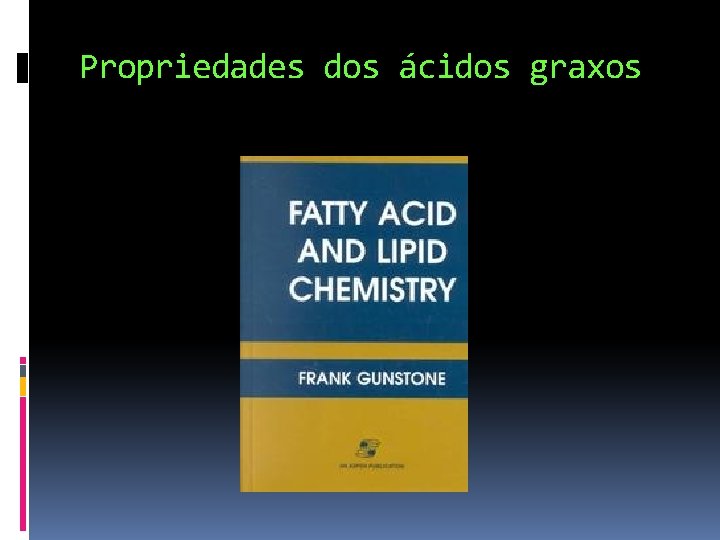 Propriedades dos ácidos graxos 