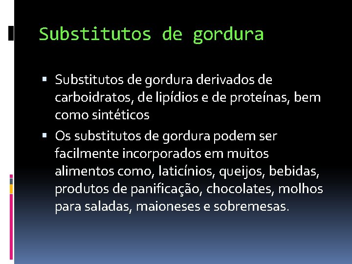 Substitutos de gordura derivados de carboidratos, de lipídios e de proteínas, bem como sintéticos