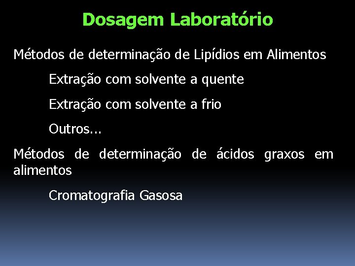 Dosagem Laboratório Métodos de determinação de Lipídios em Alimentos Extração com solvente a quente