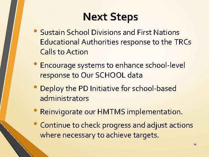 Next Steps • Sustain School Divisions and First Nations Educational Authorities response to the