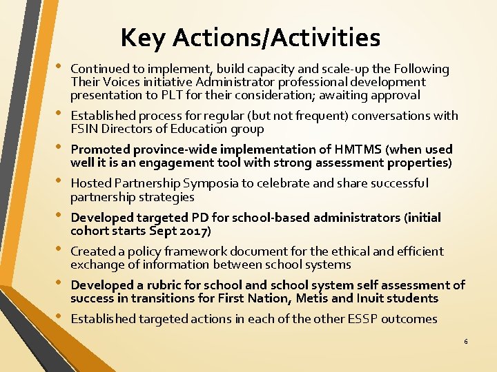 Key Actions/Activities • • Continued to implement, build capacity and scale-up the Following Their
