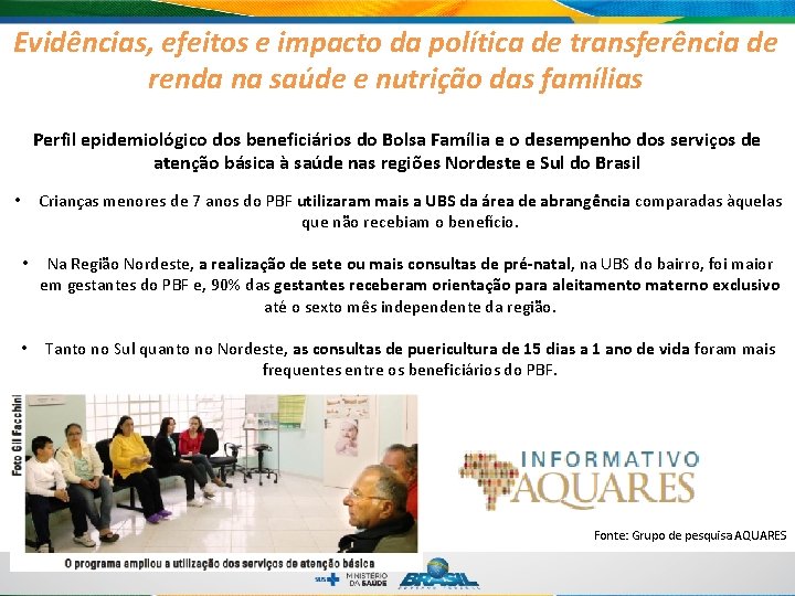Evidências, efeitos e impacto da política de transferência de renda na saúde e nutrição Evidências, efeitos e impacto da política de transferência de renda na saúde e nutrição