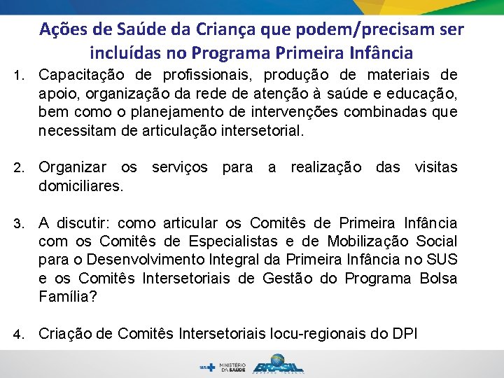 Ações de Saúde da Criança que podem/precisam ser incluídas no Programa Primeira Infância 1. Ações de Saúde da Criança que podem/precisam ser incluídas no Programa Primeira Infância 1.