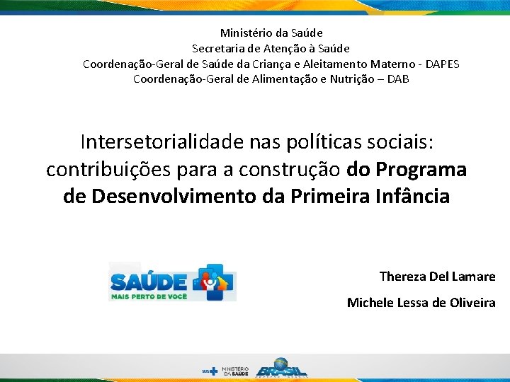 Ministério da Saúde Secretaria de Atenção à Saúde Coordenação-Geral de Saúde da Criança e Ministério da Saúde Secretaria de Atenção à Saúde Coordenação-Geral de Saúde da Criança e