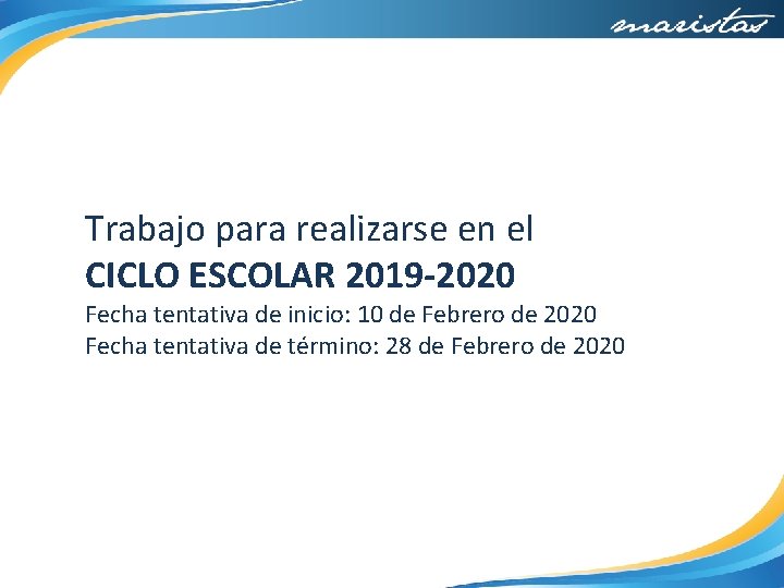 Trabajo para realizarse en el CICLO ESCOLAR 2019 -2020 Fecha tentativa de inicio: 10