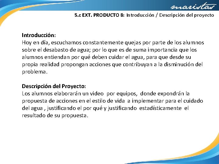 5. c EXT. PRODUCTO 8: Introducción / Descripción del proyecto Introducción: Hoy en día,