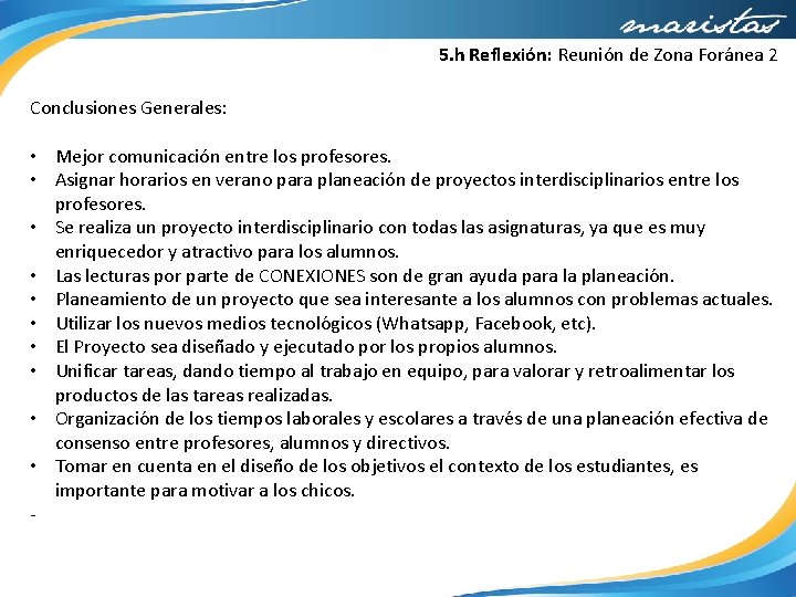 5. h Reflexión: Reunión de Zona Foránea 2 Conclusiones Generales: • Mejor comunicacio n