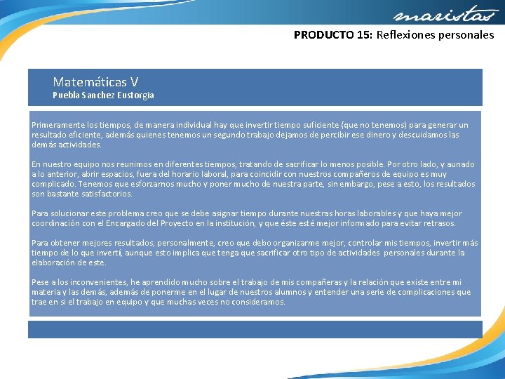 PRODUCTO 15: Reflexiones personales Matemáticas V Puebla Sanchez Eustorgia Primeramente los tiempos, de manera