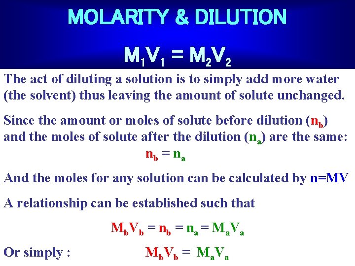 MOLARITY & DILUTION M 1 V 1 = M 2 V 2 The act