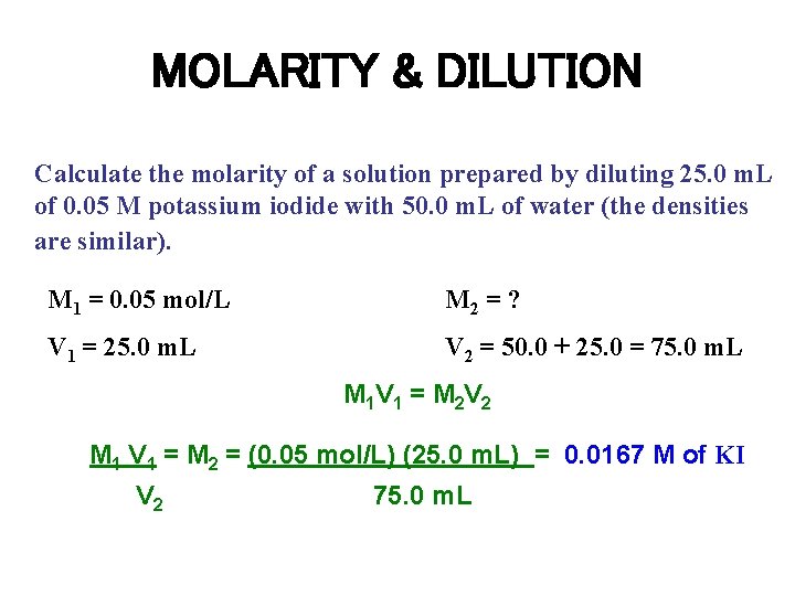 MOLARITY & DILUTION Calculate the molarity of a solution prepared by diluting 25. 0