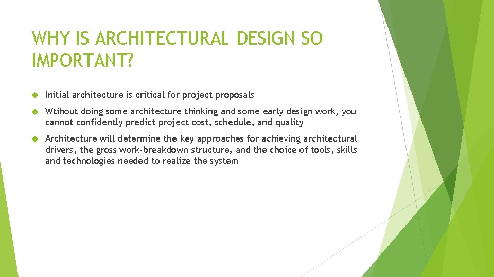 WHY IS ARCHITECTURAL DESIGN SO IMPORTANT? Initial architecture is critical for project proposals Wtihout