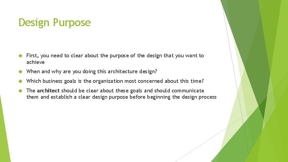 Design Purpose First, you need to clear about the purpose of the design that