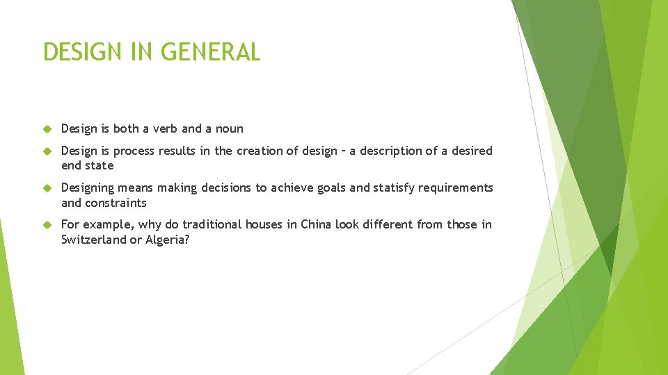 DESIGN IN GENERAL Design is both a verb and a noun Design is process