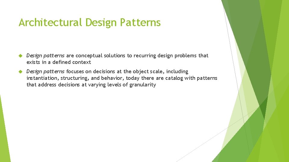 Architectural Design Patterns Design patterns are conceptual solutions to recurring design problems that exists