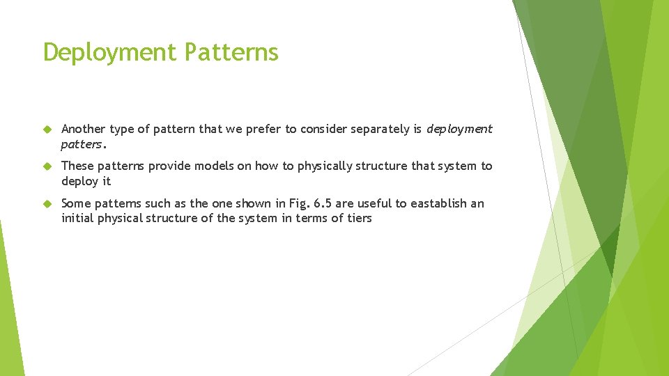 Deployment Patterns Another type of pattern that we prefer to consider separately is deployment