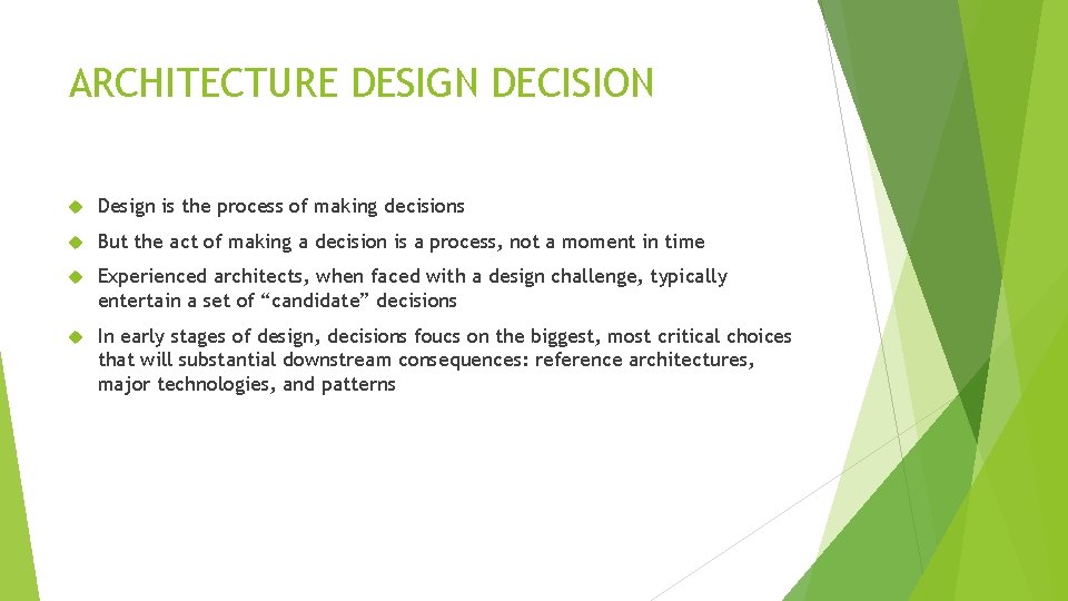 ARCHITECTURE DESIGN DECISION Design is the process of making decisions But the act of