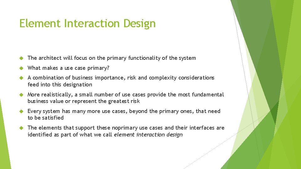 Element Interaction Design The architect will focus on the primary functionality of the system