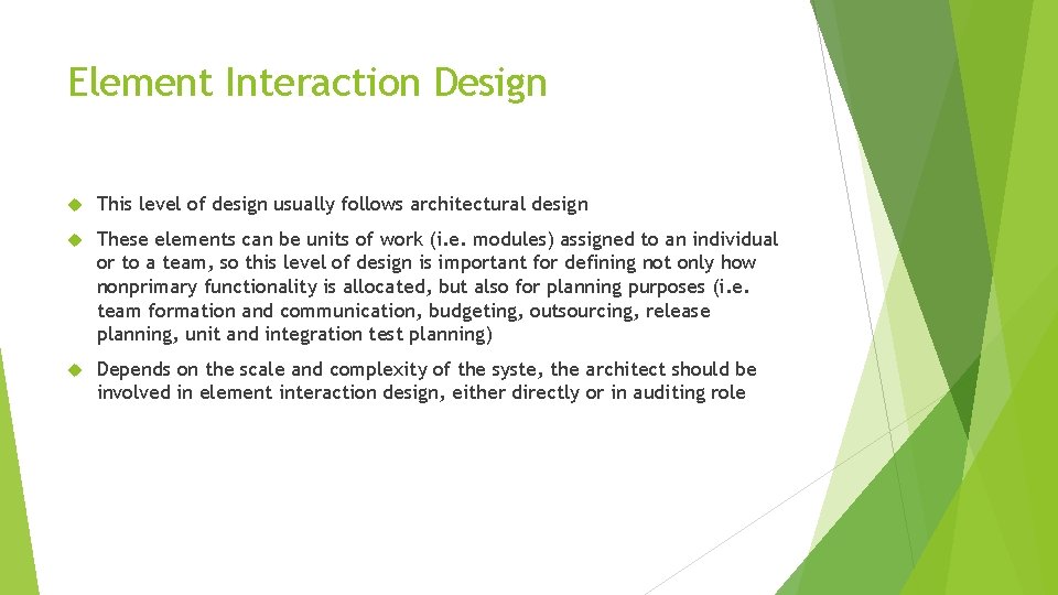 Element Interaction Design This level of design usually follows architectural design These elements can
