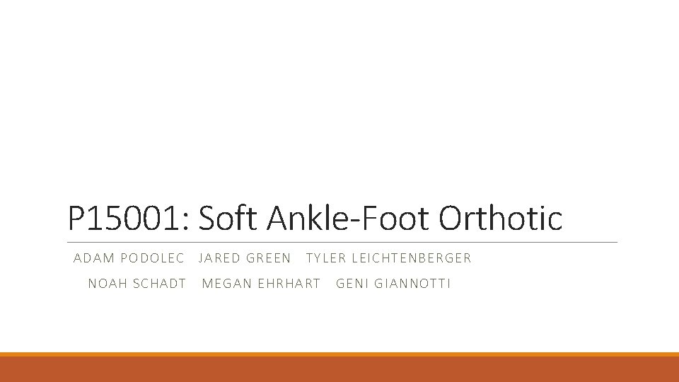 P 15001: Soft Ankle-Foot Orthotic ADAM P ODOLEC NOAH SC HADT JARED GREEN TYLER