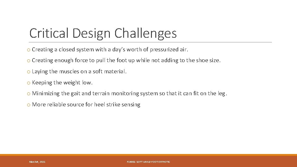 Critical Design Challenges o Creating a closed system with a day’s worth of pressurized