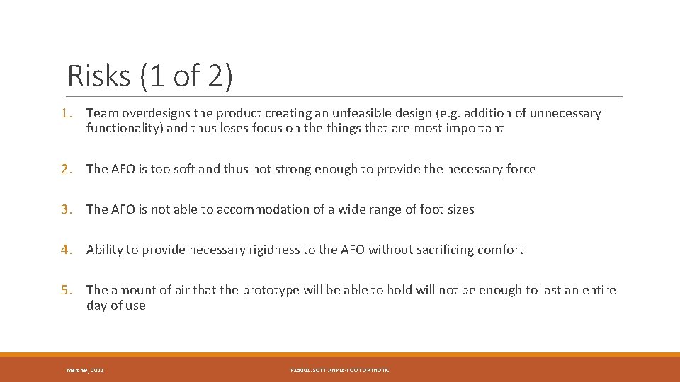 Risks (1 of 2) 1. Team overdesigns the product creating an unfeasible design (e.