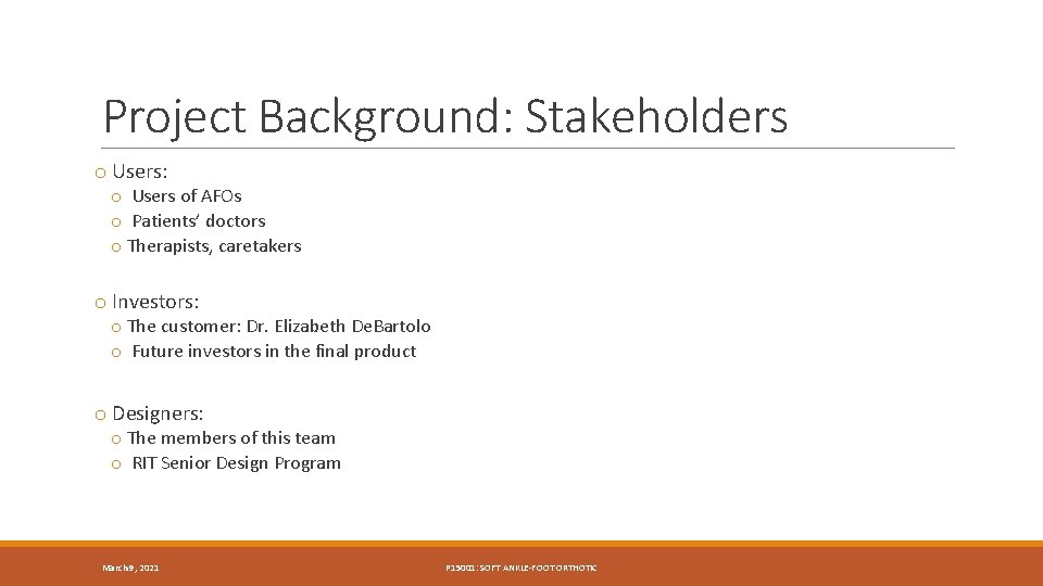 Project Background: Stakeholders o Users: o Users of AFOs o Patients’ doctors o Therapists,